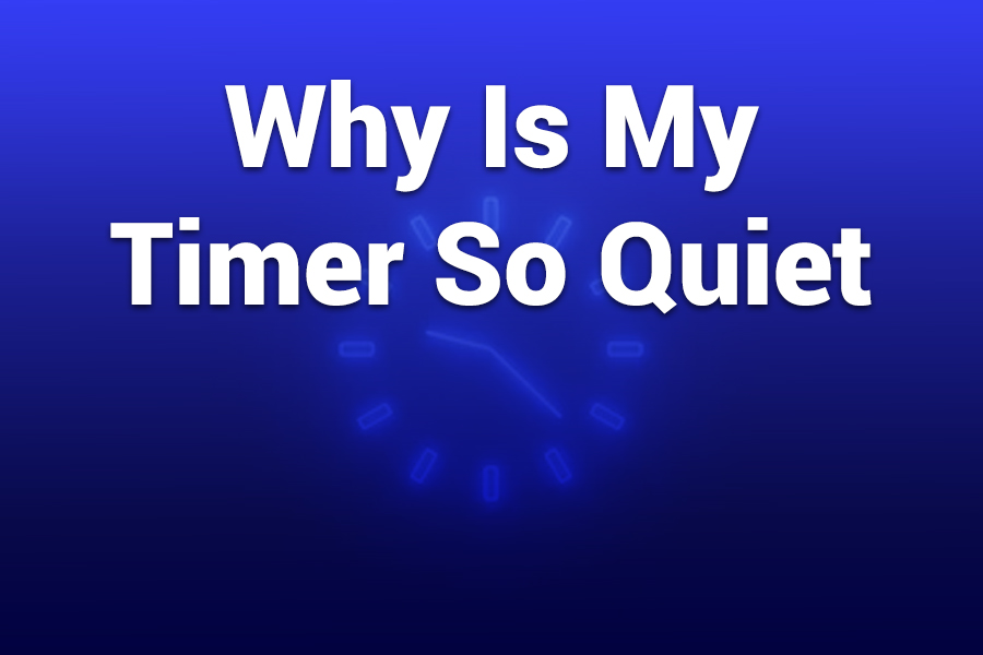Why Is My Timer So Quiet? Fix It Fast